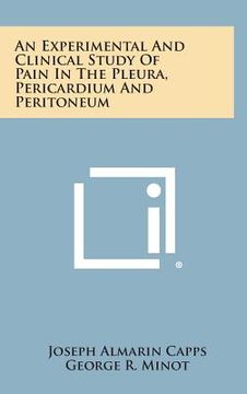 portada An Experimental And Clinical Study Of Pain In The Pleura, Pericardium And Peritoneum (in English)
