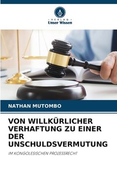 portada Von Willkürlicher Verhaftung Zu Einer Der Unschuldsvermutung (en Alemán)