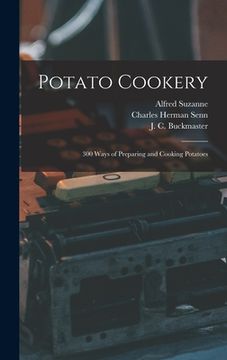 portada Potato Cookery: 300 Ways of Preparing and Cooking Potatoes (en Inglés)