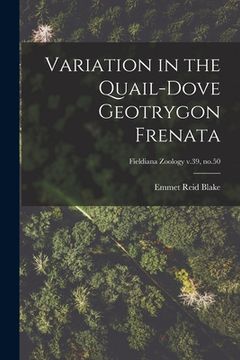 portada Variation in the Quail-dove Geotrygon Frenata; Fieldiana Zoology v.39, no.50 (en Inglés)