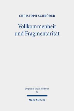 portada Vollkommenheit Und Fragmentaritat: Evangelische Vollkommenheitsdiskurse Im Horizont Spatmoderner Selbstoptimierungsimperative (en Alemán)
