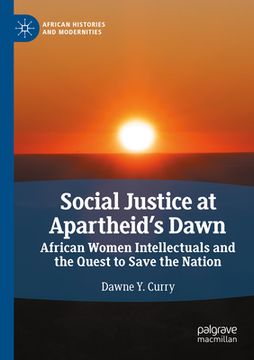 portada Social Justice at Apartheid's Dawn: African Women Intellectuals and the Quest to Save the Nation (in English)