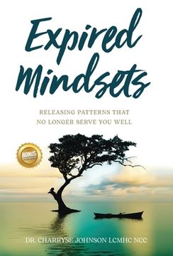 portada Expired Mindsets: Releasing Patterns That No Longer Serve You Well (en Inglés)
