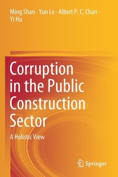 portada Corruption in the Public Construction Sector: A Holistic View (en Inglés)