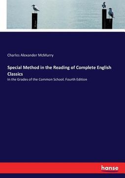 portada Special Method in the Reading of Complete English Classics: In the Grades of the Common School. Fourth Edition 