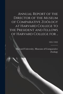 portada Annual Report of the Director of the Museum of Comparative Zoölogy at Harvard College to the President and Fellows of Harvard College for ..; 1921/192 (en Inglés)