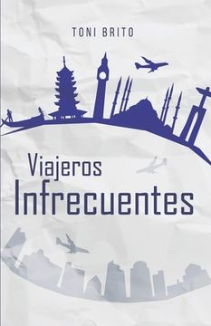 portada Viajeros Infrecuentes: Relatos de viajes protagonizados por viajeros insólitos (in Spanish)