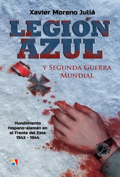 portada Legión Azul y Segunda Guerra Mundial: Hundimiento Hispano-Alemán en el Frente del Este, 1943-1944 (in Spanish)