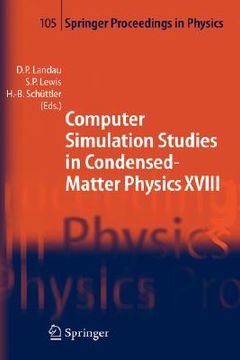 portada computer simulation studies in condensed-matter physics xviii: proceedings of the eighteenth workshop, athens, ga, usa, march 7-11, 2005 (en Inglés)