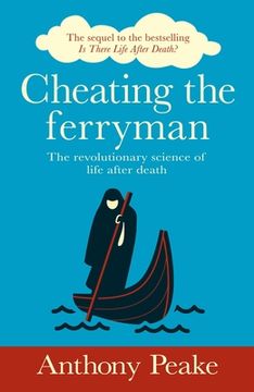 portada Cheating the Ferryman: The Revolutionary Science of Life After Death 