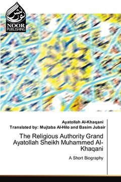 portada The Religious Authority Grand Ayatollah Sheikh Muhammed Al-Khaqani (en Inglés)