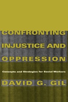 portada Confronting Injustice and Oppression: Concepts and Strategies for Social Workers (Foundations of Social Work Knowledge Series) (en Inglés)