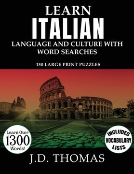 portada Learn Italian Language and Culture with Word Searches: 150 Large Print Puzzles (en Inglés)