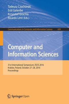 portada Computer and Information Sciences: 31st International Symposium, Iscis 2016, Kraków, Poland, October 27-28, 2016, Proceedings (in English)