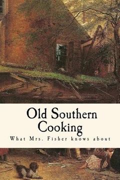 portada What Mrs. Fisher Knows about Old Southern Cooking (en Inglés)