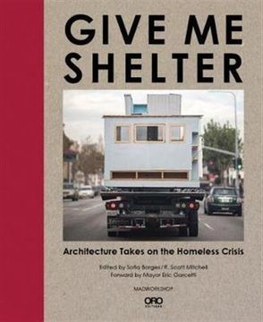portada Give me Shelter: Architecture Takes on the Homeless Crisis (in English)