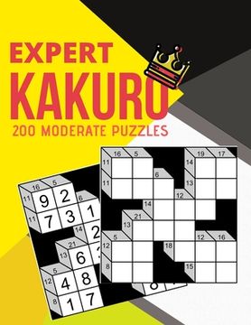 portada Expert Kakuro 200 Moderate Puzzles: high quality puzzle book for puzzles lovers (en Inglés)