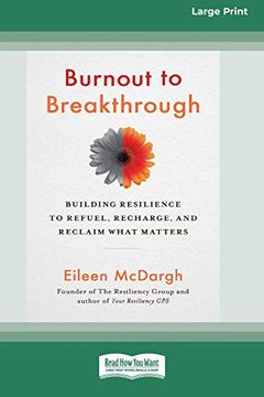 portada Burnout to Breakthrough: Building Resilience to Refuel, Recharge, and Reclaim What Matters (en Inglés)