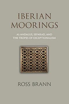 portada Iberian Moorings: Al-Andalus, Sefarad, and the Tropes of Exceptionalism (The Middle Ages Series) (in English)