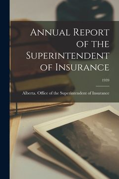 portada Annual Report of the Superintendent of Insurance; 1939 (en Inglés)