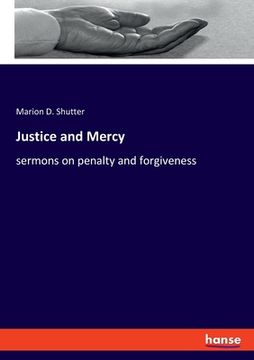portada Justice and Mercy: sermons on penalty and forgiveness (en Inglés)