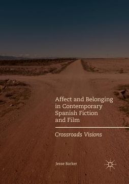 portada Affect and Belonging in Contemporary Spanish Fiction and Film: Crossroads Visions (en Inglés)