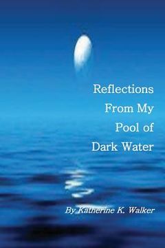 portada Reflections From My Pool of Dark Water (en Inglés)