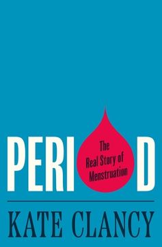 portada Period: The Real Story of Menstruation (en Inglés)