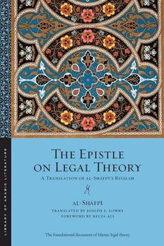 portada The Epistle on Legal Theory: A Translation of Al-Shafii's Risalah (Library of Arabic Literature) (en Inglés)