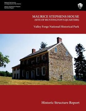 portada Maurice Stephens House Valley Forge National Historical Park Historic Structure Report (en Inglés)