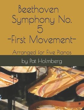 portada Beethoven - Symphony No. 5 - First Movement: Arranged for Five Pianos (in English)