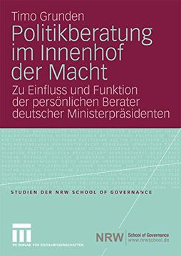 portada Politikberatung im Innenhof der Macht: Zu Einfluss und Funktion der Persönlichen Berater Deutscher Ministerpräsidenten (in German)