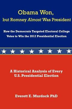 portada obama won, but romney almost was president: how the democrats targeted electoral college votes to win the 2012 presidential election (en Inglés)