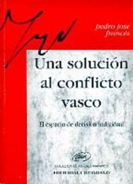portada Una SolucióN al Conflicto Vasco: El Espacio de DecisióN Individual (in Spanish)