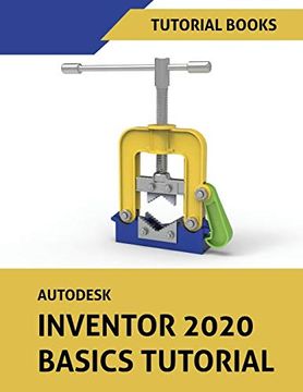 portada Autodesk Inventor 2020 Basics Tutorial: Sketching, Part Modeling, Assemblies, Drawings, Sheet Metal, and Model-Based Dimensioning 