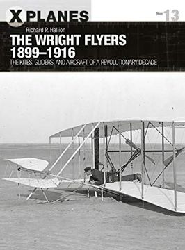portada The Wright Flyers 1899-1916: The Kites, Gliders, and Aircraft That Launched the "Air Age"
