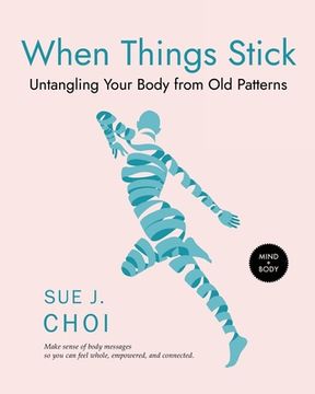 portada When Things Stick: Untangling Your Body from Old Patterns