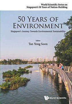 portada 50 Years of Environment: Singapore's Journey Towards Environmental Sustainability (World Scientific Series on Singapore's 50 Years of Nation-Building) (in English)