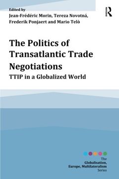 portada The Politics of Transatlantic Trade Negotiations: TTIP in a Globalized World (Globalisation, Europe, Multilateralism series)