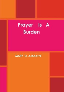 portada Prayer Is A Burden (in English)
