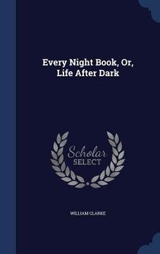 portada Every Night Book, Or, Life After Dark (en Inglés)