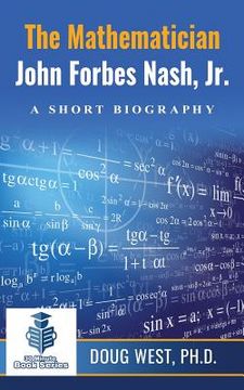 portada The Mathematician John Forbes Nash Jr. ? A Short Biography