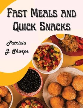 portada Fast Meals and Quick Snacks: A Color Illustrated Cookbook (en Inglés)