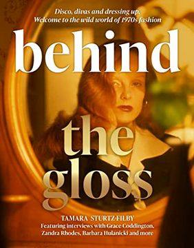 portada Behind the Gloss: Disco, Divas and Dressing up. Welcome to the Wild World of 1970S Fashion 