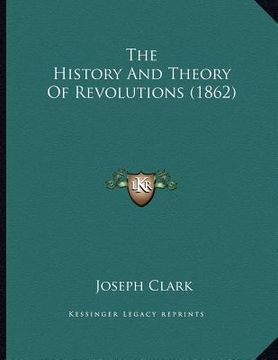 portada the history and theory of revolutions (1862) (en Inglés)