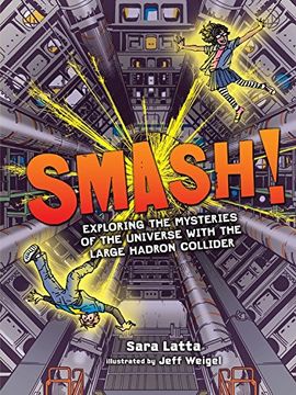portada Smash!: Exploring the Mysteries of the Universe with the Large Hadron Collider