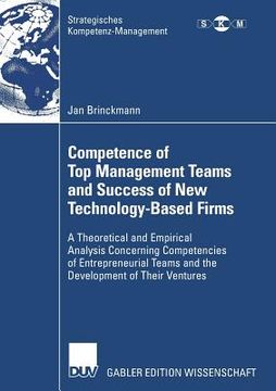 portada competence of top management teams and success of new technology-based firms: a theoretical and empirical analysis concerning competencies of entrepre (en Inglés)