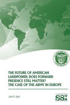 portada The Future of American Landpower: Does Forward Presence Still Matter? The Case of the Army in Eurpope (en Inglés)