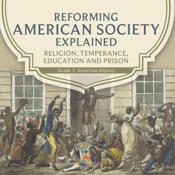 portada Reforming American Society Explained Religion, Temperance, Education and Prison Grade 7 American History (en Inglés)