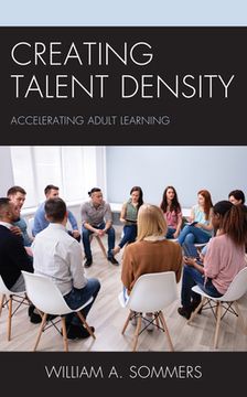 portada Creating Talent Density: Accelerating Adult Learning (en Inglés)